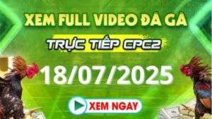 Xem lại video đá gà CPC2 ngày 18_07_2025 tại Daga88