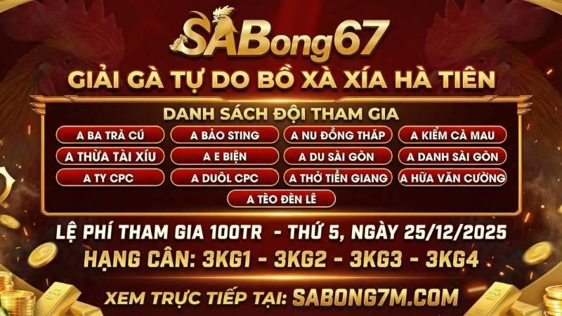Giải Gà Tự Do 100 Triệu Bồ Xà Xía Hà Tiên (25/12/2025)